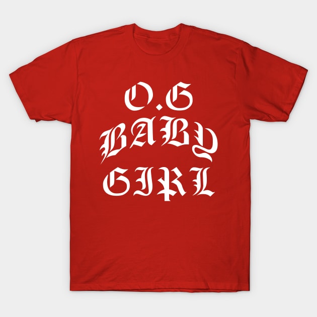 O.G. BABY GIRL T-Shirt by TheCosmicTradingPost